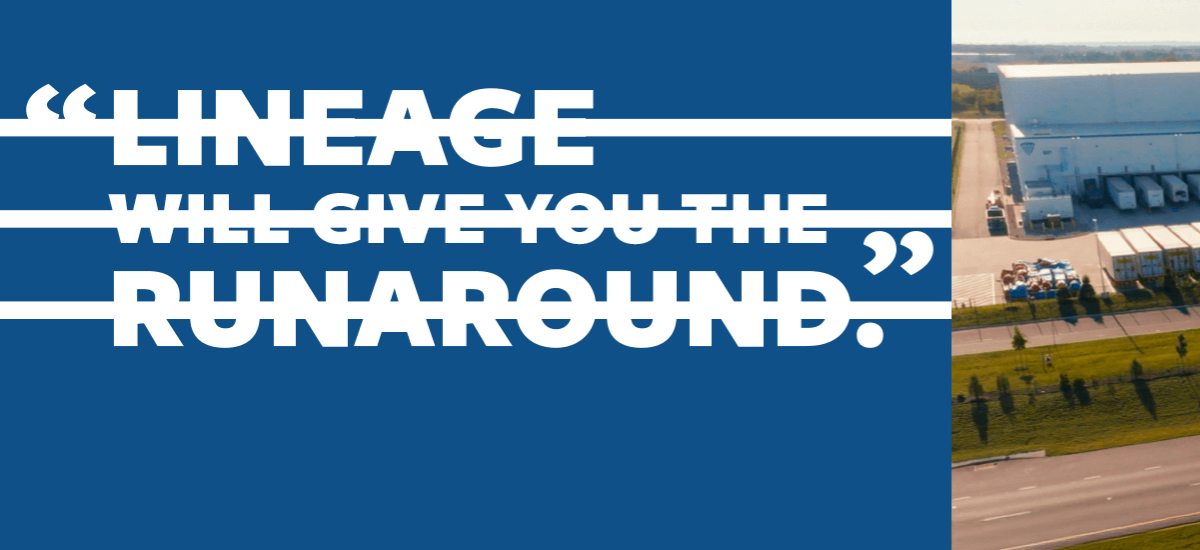 Lineage cold storage facility with trucks on the road and overlay text reading “Lineage will give you the runaround” with strikethroughs, highlighting integrated logistics.